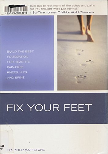 Imagen de archivo de Fix Your Feet: Build the Best Foundation for Healthy, Pain-Free Knees, Hips, and Spine a la venta por HPB Inc.