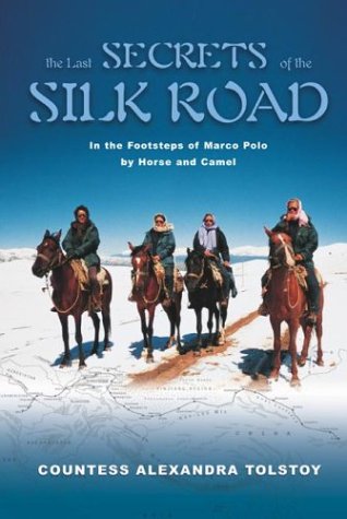 Stock image for The Last Secrets of the Silk Road : In the Footsteps of Marco Polo by Horse and Camel for sale by Better World Books: West