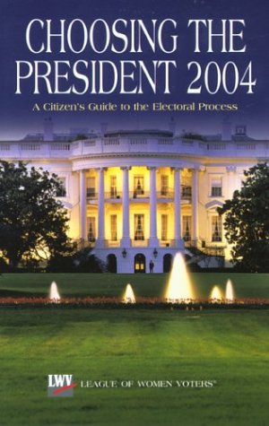 Stock image for Choosing the President 2004: A Citizens Guide to the Electoral Process for sale by Ebooksweb