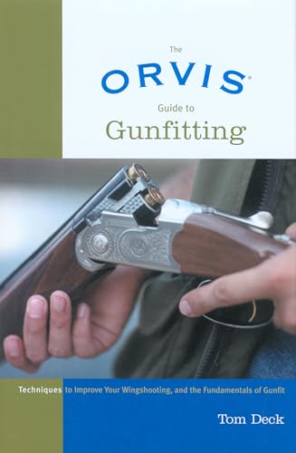 Stock image for Orvis Guide to Gunfitting: Techniques To Improve Your Wingshooting, And The Fundamentals Of Gunfit for sale by SecondSale