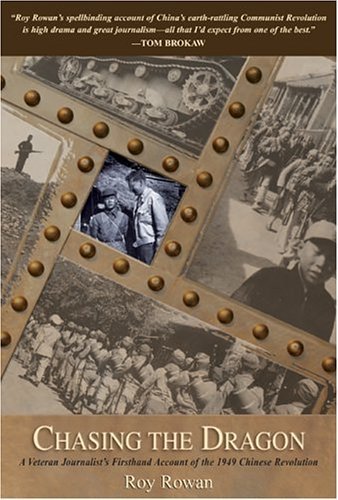 Stock image for Chasing the Dragon: A Veteran Journalist's Firsthand Account of the 1949 Chinese Revolution for sale by HPB-Ruby