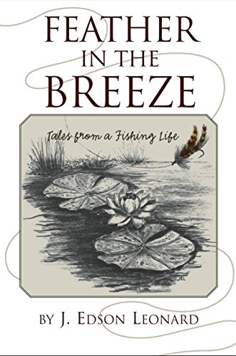 Stock image for Feather in the Breeze: Tales from a Fishing Life for sale by ThriftBooks-Atlanta