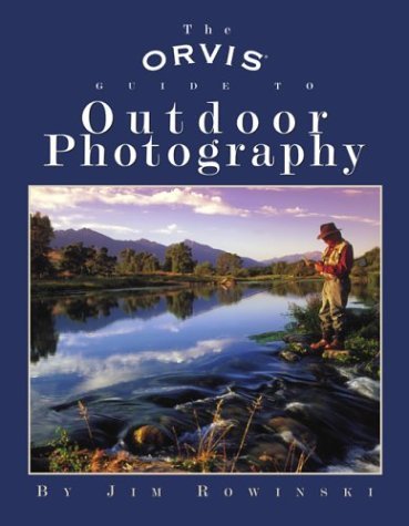 Stock image for The Orvis Guide to Outdoor Photography for sale by Better World Books: West