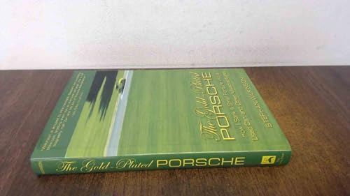 The Gold-Plated Porsche: How I Sank a Small Fortune into a Used Car, and Other Misadventures