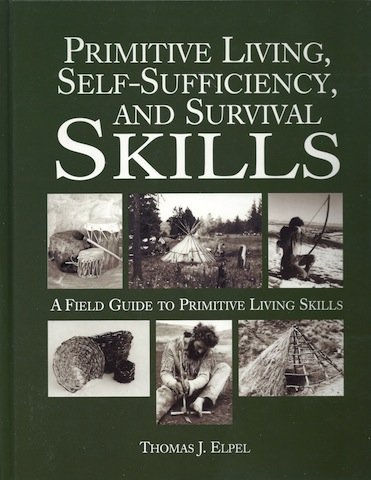 9781592282579: Primitive Living, Self-Sufficiency, and Survival Skills: a Field Guide to Primitive Living Skills by Thomas J. Elpel (2004-01-01)