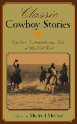 Beispielbild fr Classic Cowboy Stories : Eighteen Extraordinary Tales of the Old West zum Verkauf von Better World Books