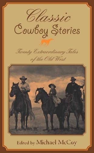 Imagen de archivo de Classic Cowboy Stories : Eighteen Extraordinary Tales of the Old West a la venta por Better World Books