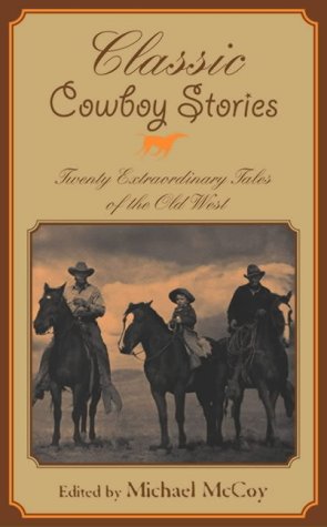 9781592282586: Classic Cowboy Stories: Eighteen Extraordinary Tales of the Old West: Twenty Extraordinary Tales of the Old West