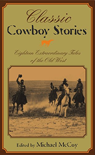 9781592282586: Classic Cowboy Stories: Eighteen Extraordinary Tales Of The Old West
