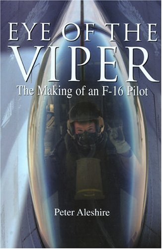 Beispielbild fr Eye of the Viper: The Making of an F-16 Pilot zum Verkauf von HPB Inc.