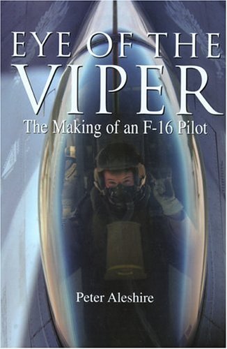 Eye of the Viper, The Making of an F-16 Pilot