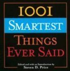 Beispielbild fr 1001 Smartest Things Ever Said zum Verkauf von Better World Books