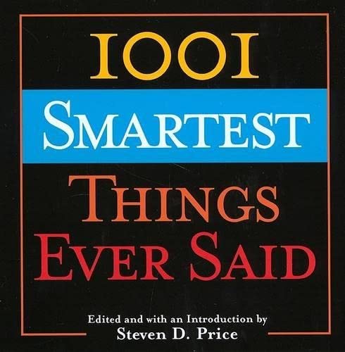 Imagen de archivo de 1001 Smartest Things Ever Said a la venta por SecondSale