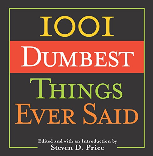 Beispielbild fr 1001 Dumbest Things Ever Said zum Verkauf von Better World Books