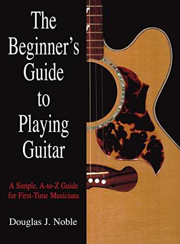 Beginner's Guide to Playing Guitar: A Simple, A-To-Z Guide For First-Time Musicians (9781592282760) by Noble, Douglas