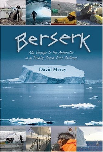 Imagen de archivo de Berserk : My Voyage to the Antarctic in a Twenty-Seven-Foot Sailboat a la venta por Better World Books