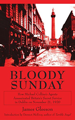 Imagen de archivo de Bloody Sunday : How Michael Collins' Agents Assassinated Britain's Secret Service in Dublin on November 21, 1920 a la venta por Better World Books