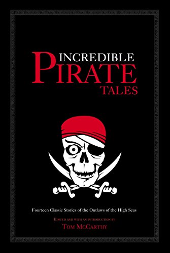 Beispielbild fr Incredible Pirate Tales : Fourteen Classic Stories of Outlaws on the High Seas zum Verkauf von Better World Books