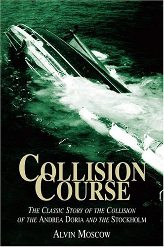 Stock image for Collision Course: The Classic Story of the Collision of the Andrea Doria and the Stockholm for sale by Ergodebooks