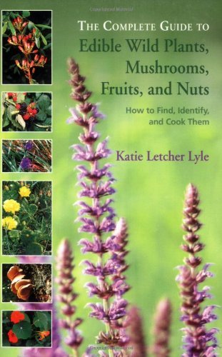 Imagen de archivo de The Complete Guide to Edible Wild Plants, Mushrooms, Fruits, and Nuts: How to Find, Identify, and Cook Them a la venta por Half Price Books Inc.