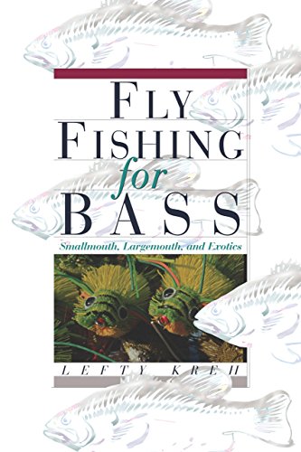 Fly Fishing for Bass: Smallmouth, Largemouth, Exotics (9781592283101) by Kreh, Lefty