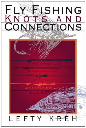 Stock image for Fly Fishing Knots and Connections (Lefty's Little Library of Fly Fishing) for sale by SecondSale