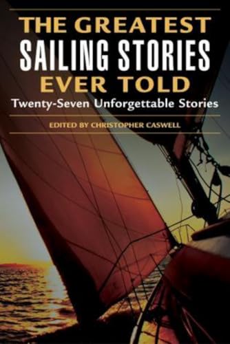 Stock image for Greatest Sailing Stories Ever Told: Twenty Seven Unforgettable Stories: Twenty-Seven Unforgettable Stories: Twenty-Seven Unforgettable Stories, First Edition for sale by WorldofBooks