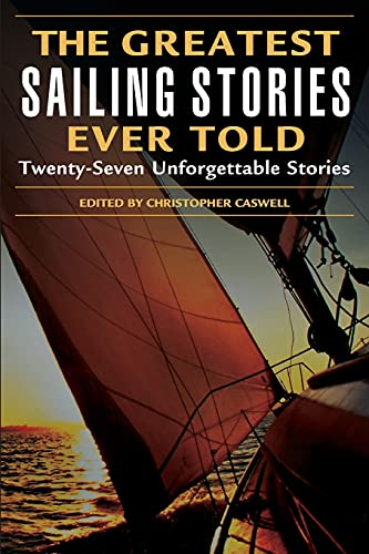 Stock image for Greatest Sailing Stories Ever Told: Twenty Seven Unforgettable Stories: Twenty-Seven Unforgettable Stories: Twenty-Seven Unforgettable Stories, First Edition for sale by WorldofBooks