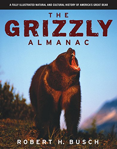 Beispielbild fr Grizzly Almanac: A Fully Illustrated Natural And Cultural History Of America's Great Bear zum Verkauf von Keeper of the Page