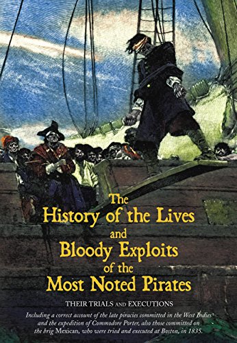 Stock image for The History of the Lives and Bloody Exploits of the Most Noted Pirates: Their Trials and Executions for sale by Wonder Book