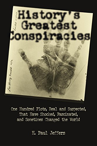 Stock image for History's Greatest Conspiracies: One Hundred Plots, Real and Suspected, That have Shocked, Fascinated, and Sometimes Changed the World for sale by Wonder Book
