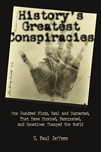 9781592283255: History's Greatest Conspiracies: 100 Plots, Real and Suspected, That Have Shocked, Fascinated and Sometimes Changed the World