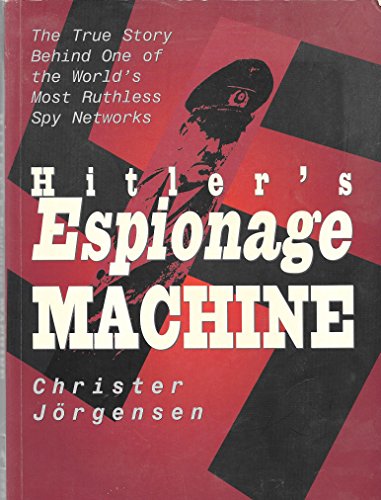 Beispielbild fr Hitler's Espionage Machine: The True Story Behind One of the World's Most Ruthless Spy Networks zum Verkauf von Wonder Book