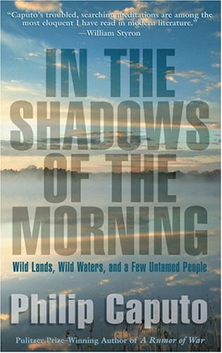 Beispielbild fr In the Shadows of the Morning : Wild Lands, Wild Waters, and a Few Untamed People zum Verkauf von Better World Books
