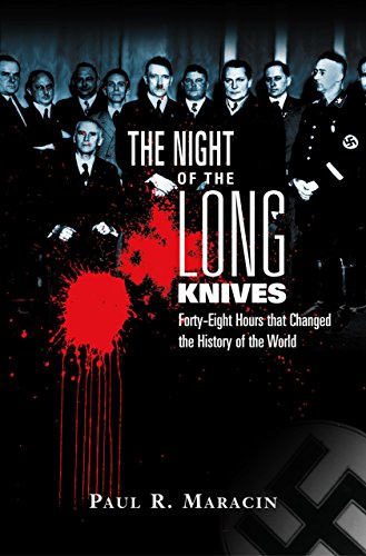 Night of the Long Knives: Forty-eight Hours That Changed the History of the World