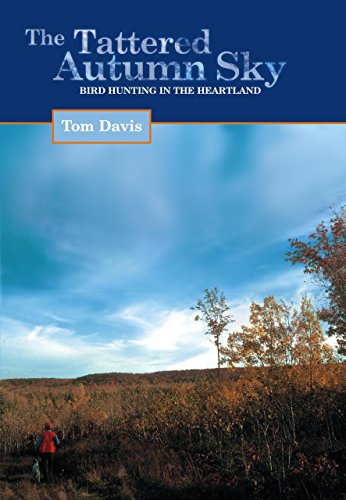 Stock image for The Tattered Autumn Sky : Bird Hunting in the Heartland for sale by Better World Books: West