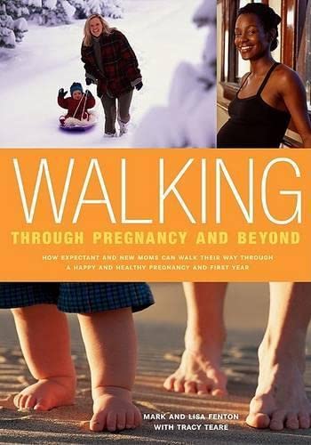 Stock image for Walking Through Pregnancy and Beyond : How Expectant and New Moms Can Walk Their Way Through a Happy and Healthy Pregnancy and First Year for sale by Better World Books