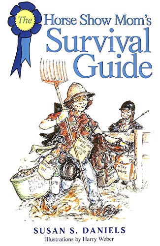 Imagen de archivo de Horse Show Mom's Survival Guide: For Every Discipline a la venta por Jenson Books Inc