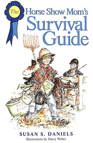 Stock image for Horse Show Mom's Survival Guide: For Every Discipline for sale by Jenson Books Inc