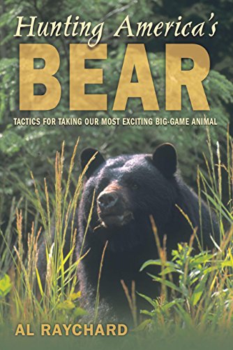 Beispielbild fr Hunting America's Bear: Tactics for Taking Our Most Exciting Big-Game Animal zum Verkauf von SecondSale