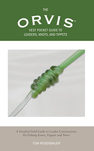 Stock image for Orvis Vest Pocket Guide to Leaders, Knots, and Tippets: A Detailed Field Guide To Leader Construction, Fly-Fishing Knots, Tippets And More for sale by Goodwill of Colorado