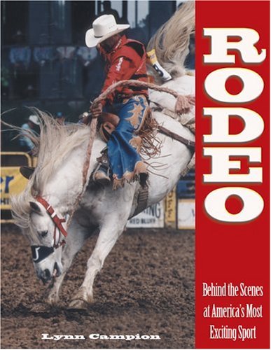 Imagen de archivo de Rodeo: Behind the Scenes at America's Most Exciting Sport a la venta por Half Price Books Inc.