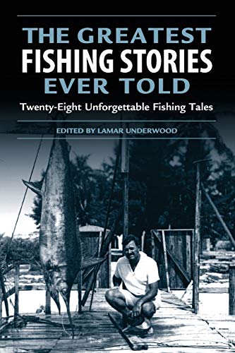9781592284108: The Greatest Fishing Stories Ever Told: Twenty-Eight Unforgetable Fishing Tales: Twenty-Eight Unforgettable Fishing Tales