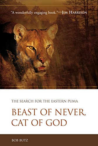 Beispielbild fr Beast of Never, Cat of God: The Hunt for the Mountain Lion, East of the Mississippi zum Verkauf von Bookmax