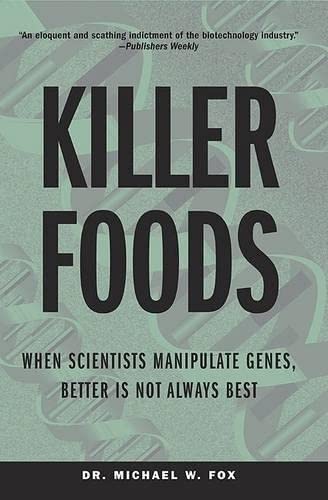 9781592284474: Killer Foods: When Scientists Manipulate Genes, Better is Not Always Best