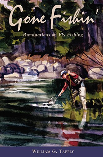 Gone Fishin': Ruminations on Fly Fishing (9781592284771) by Tapply, William G.