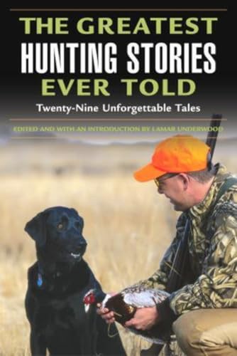 Stock image for The Greatest Hunting Stories Ever Told: Twenty-Nine Unforgettable Tales for sale by Wonder Book