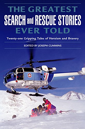 Imagen de archivo de The Greatest Search and Rescue Stories Ever Told: Twenty Gripping Tales of Heroism and Bravery a la venta por ThriftBooks-Dallas