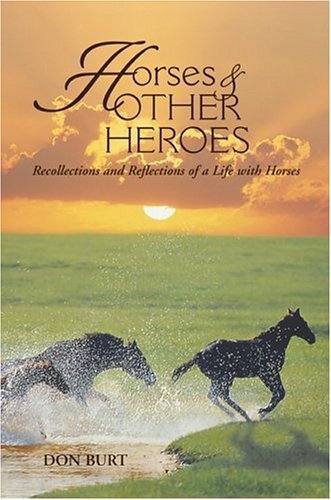 Stock image for Horses & Other Heroes: Recollections and Reflections of a Life with Horses for sale by Bookmans