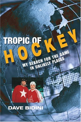 Stock image for Tropic of Hockey: My Search for the Game in Unlikely Places for sale by ThriftBooks-Atlanta